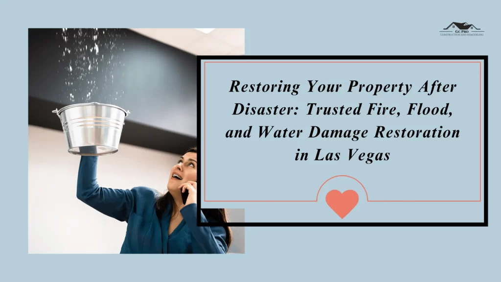 Restoring Your Property After Disaster: Trusted Fire, Flood, and Water Damage Restoration in Las Vegas
