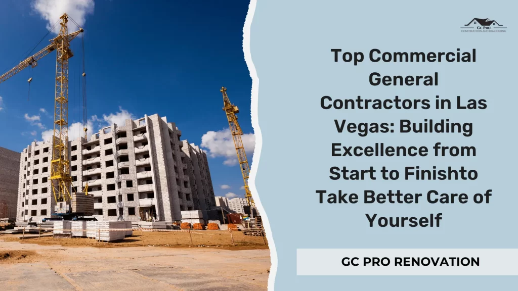 Top Commercial General Contractors in Las Vegas: Building Excellence from Start to Finish