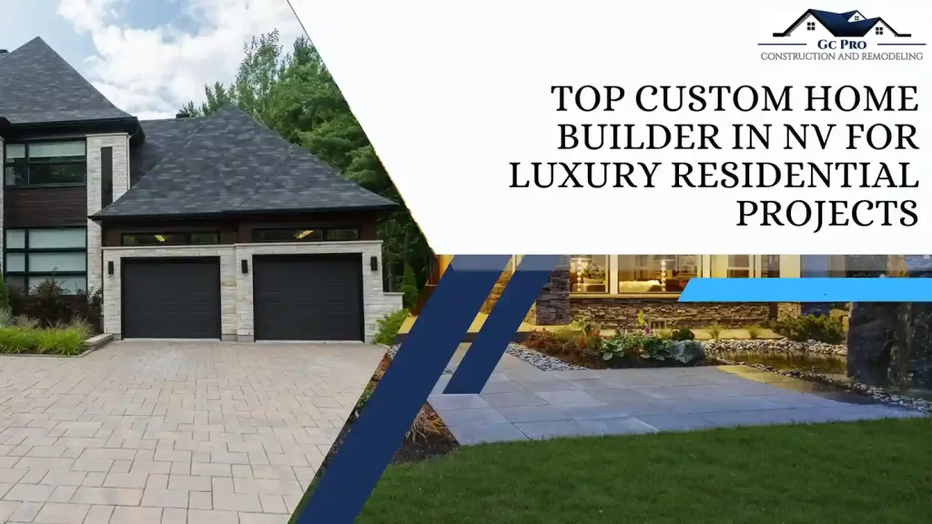 Top Custom Home Builder in NV for Luxury Residential Projects