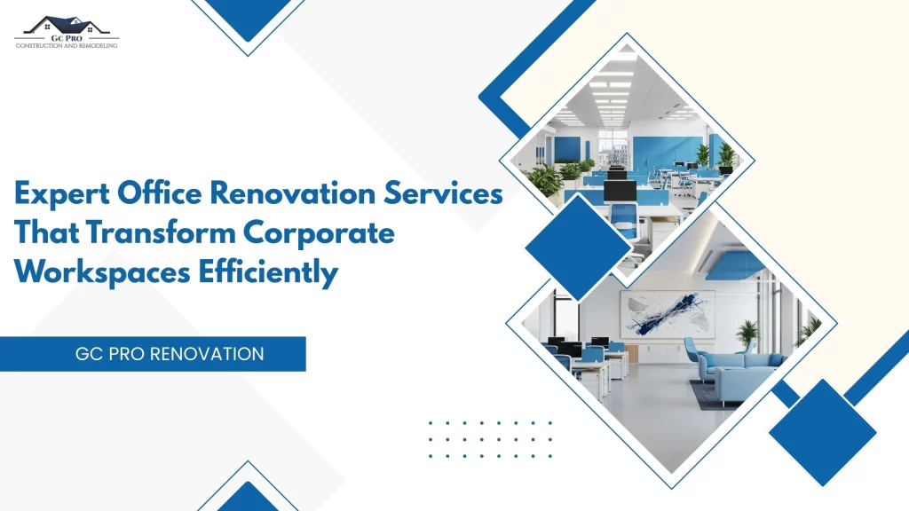 Expert Office Renovation Services That Transform Corporate Workspaces Efficiently
