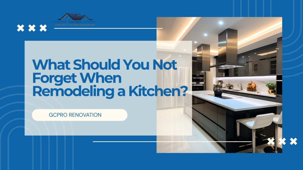 What Should You Not Forget When Remodeling a Kitchen?